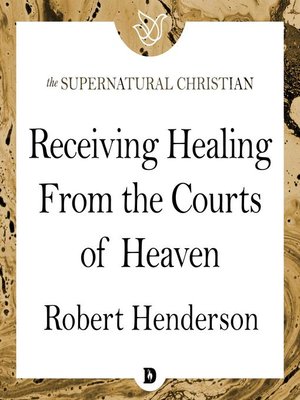 cover image of Receiving Healing From the Courts of Heaven